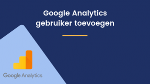 Google analytics gebruiker toevoegen